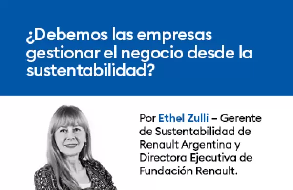 ¿Debemos las empresas gestionar el negocio desde la sustentabilidad?