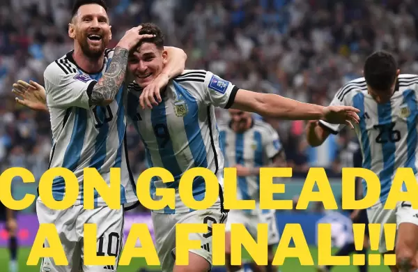 FINALISTAS DEL MUNDO: ARGENTINA APLASTÓ A CROACIA Y JUGARÁ EL DOMINGO POR LA COPA